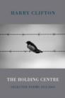 The Holding Centre : Selected Poems 1974-2004 - Book
