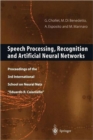 Speech Processing, Recognition and Artificial Neural Networks : Proceedings of the 3rd International School on Neural Nets "Eduardo R. Caianiello" - Book