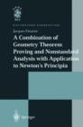 A Combination of Geometry Theorem Proving and Nonstandard Analysis with Application to Newton's Principia - Book