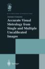 Accurate Visual Metrology from Single and Multiple Uncalibrated Images - Book