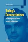Turing's Connectionism : An Investigation of Neural Network Architectures - Book