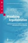 Visualizing Argumentation : Software Tools for Collaborative and Educational Sense-Making - Book