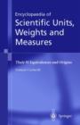 Encyclopaedia of Scientific Units, Weights and Measures : Their SI Equivalences and Origins - Book