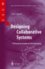 Designing Collaborative Systems : A Practical Guide to Ethnography - Book