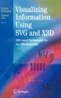 Visualizing Information Using SVG and X3D : XML-based Technologies for the XML-based Web - Book