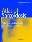 Atlas of Sarcoidosis : Pathogenesis, Diagnosis and Clinical Features - Book