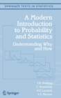 A Modern Introduction to Probability and Statistics : Understanding Why and How - Book