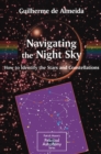 Navigating the Night Sky : How to Identify the Stars and Constellations - eBook