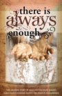 There is Always Enough : The Story of Rolland and Heidi Baker's Miraculous Ministry Among the Poor - Book