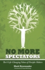 No More Spectators : The 8 Life-changing Values of Disciple-makers - Book