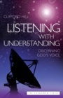 Listening with Understanding : Discerning God's Voice - Book