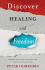 Discover Healing and Freedom : Knowing and living the truth that sets you free - Book