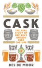 CASK : The real story of Britain's unique beer culture - Book