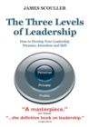 The Three Levels of Leadership : How to Develop Your Leadership Presence, Knowhow and Skill - Book