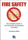 Fire Safety : The Complete Guide to Fire Prevention, Containment and Safety - Book