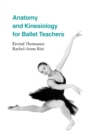 Anatomy and Kinesiology for Ballet Teachers - Book
