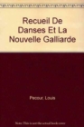 Recueil De Danses Et La Nouvelle Galliarde - Book
