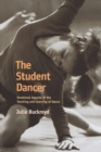 The Student Dancer : Emotional Aspects of the Teaching and Learning of Dance - Book