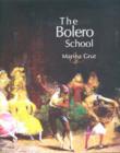 The Bolero School : An Illustrated History of the Bolero, the Seguidillas and the Escuela Bolera - Book