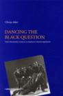 Dancing the Black Question : The Phoenix Dance Company Phenomenon - Book