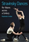 Stravinsky Dances : Re-visions Across a Century - Book