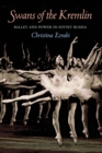 Swans of the Kremlin : Ballet and Power in Soviet Russia - Book
