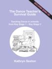 The Dance Teacher's Survival Guide : Teaching Dance in Schools from Key Stage 1 - Key Stage 3 - Book