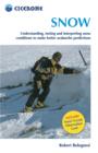 Snow : Understanding, testing and interpreting snow conditions to make better avalanche predictions - Book