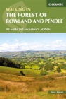 Walking in the Forest of Bowland and Pendle : 40 walks in Lancashire's Area of Outstanding Natural Beauty - Book
