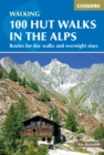 100 Hut Walks in the Alps : Routes for day walks and overnight stays in France, Switzerland, Italy, Austria and Slovenia - Book