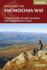 The Snowdonia Way : A walking route through Eryri from Machynlleth to Conwy - Book