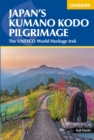 Japan's Kumano Kodo Pilgrimage : The UNESCO World Heritage trek - Book