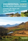 Snowdonia: 30 Low-level and easy walks - North : Snowdon, the Ogwen and Conwy Valleys and the coast - Book