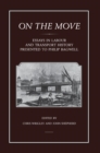 On the Move : Essays in Labour and Transport History Presented to Philip Bagwell - Book