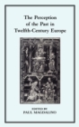 The Perception of the Past in 12th Century Europe - Book