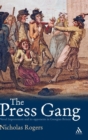 The Press Gang : Naval Impressment and Its Opponents in Georgian Britain - Book