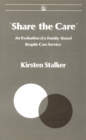 Share the Care : An Evaluation of a Family-based Respite Care Service - Book