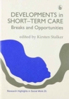 Developments in Short-term Care : Breaks and Opportunities - Book