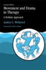 Movement and Drama in Therapy : A Holistic Approach 2nd Edition - Book