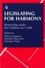 Legislating for Harmony : Partnership Under the Children Act 1989 - Book