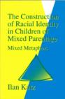 The Construction of Racial Identity in Children of Mixed Parentage : Mixed Metaphors - Book