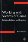 Working with Victims of Crime : Policies, Politics and Practice - Book