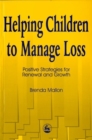 Helping Children to Manage Loss : Positive Strategies for Renewal and Growth - Book
