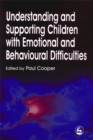 Understanding and Supporting Children with Emotional and Behavioural Difficulties - Book