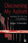 Discovering My Autism : Apologia Pro Vita Sua (with Apologies to Cardinal Newman) - Book