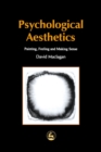 Psychological Aesthetics : Painting, Feeling and Making Sense - Book