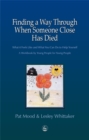 Finding a Way Through When Someone Close has Died : What it Feels Like and What You Can Do to Help Yourself: a Workbook by Young People for Young People - Book