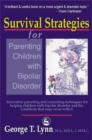 Survival Strategies for Parenting Children with Bipolar Disorder : Innovative Parenting and Counseling Techniques for Helping Children with Bipolar Disorder and the Conditions That May Occur with it - Book