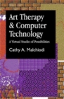 Art Therapy and Computer Technology : A Virtual Studio of Possibilities - Book