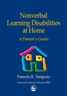 Nonverbal Learning Disabilities at Home : A Parent's Guide - Book